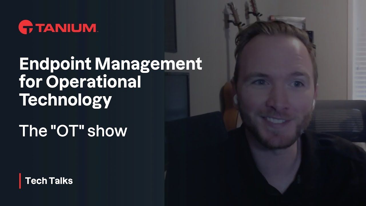 OT endpoint management: Securing operational technology assets - Tanium Tech Talks #148 video thumbnail
