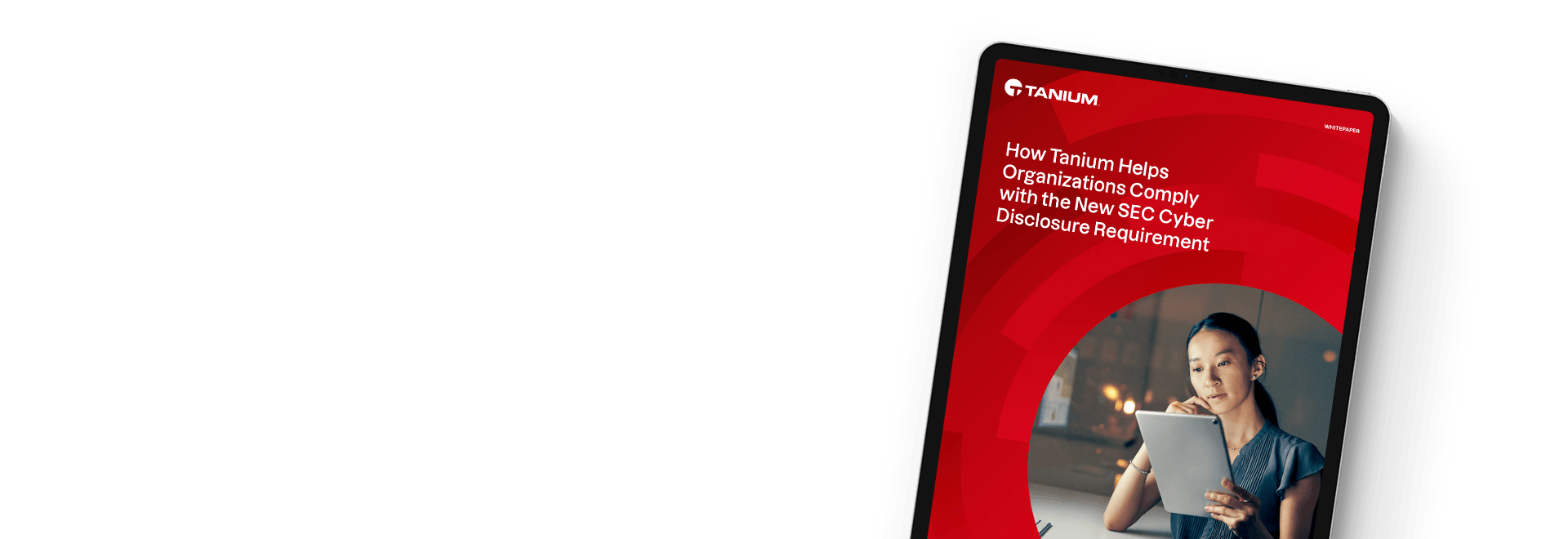 Whitepaper on SEC cyber disclosure requirements compliance with Tanium