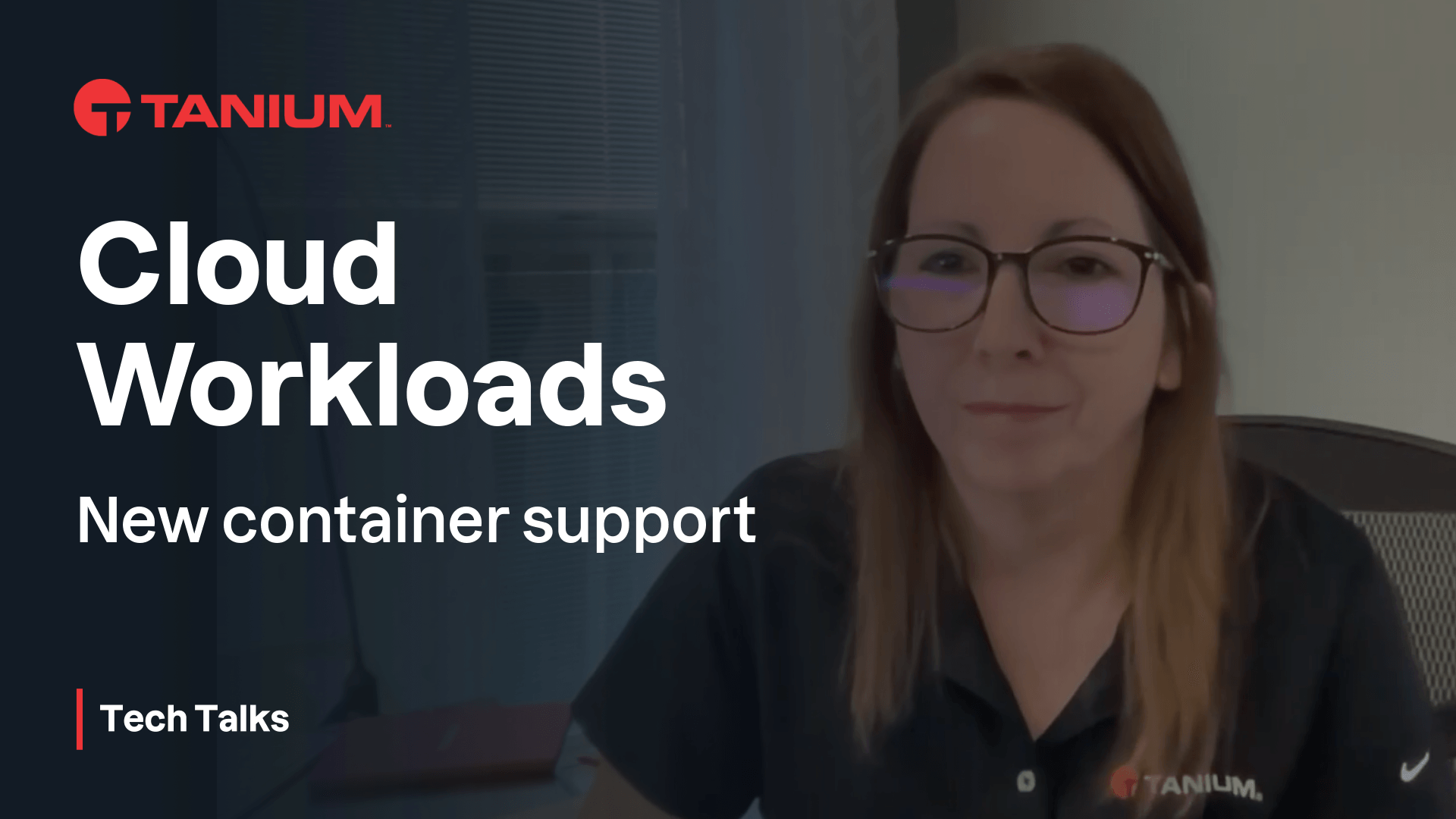 Tanium Cloud Workloads for Containerized Environments – Tanium Tech Talks #118