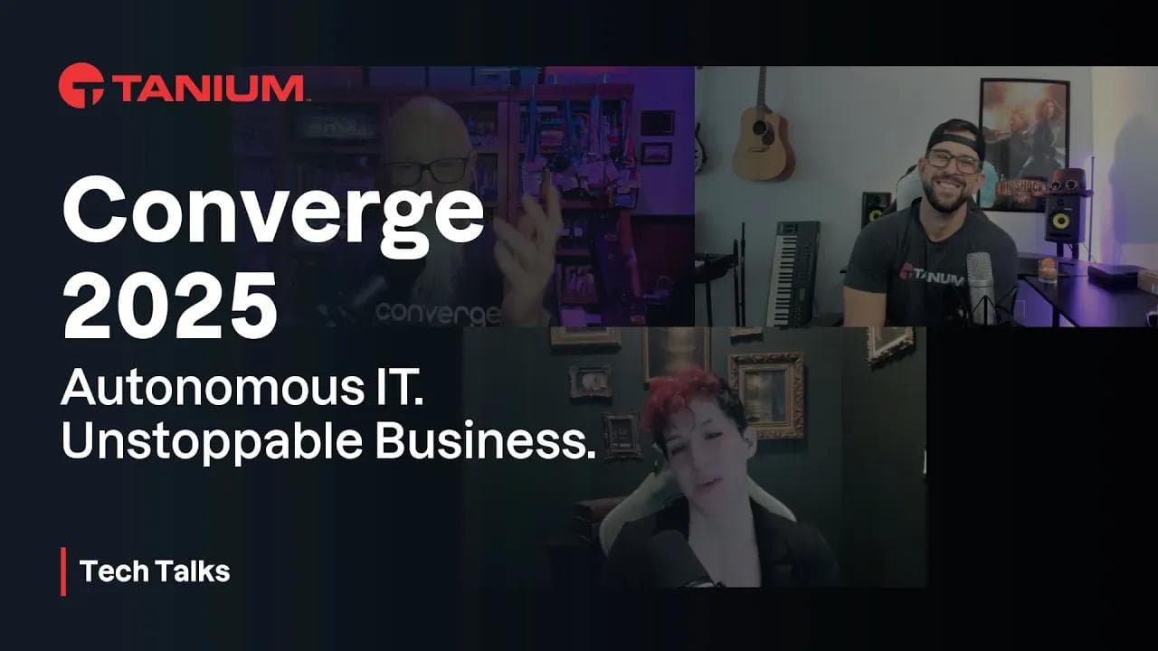 Converge 2025 recap - Tanium Tech Talks video thumbnail