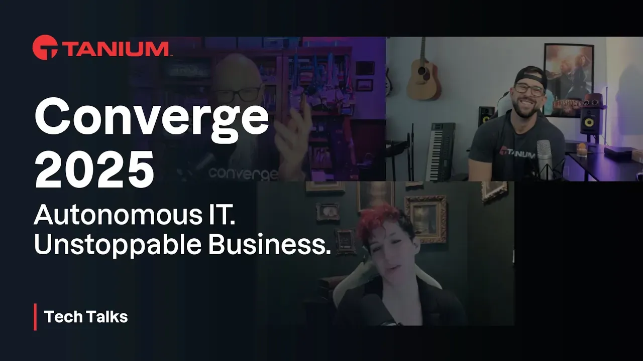 Converge 2025 recap - Tanium Tech Talks video thumbnail