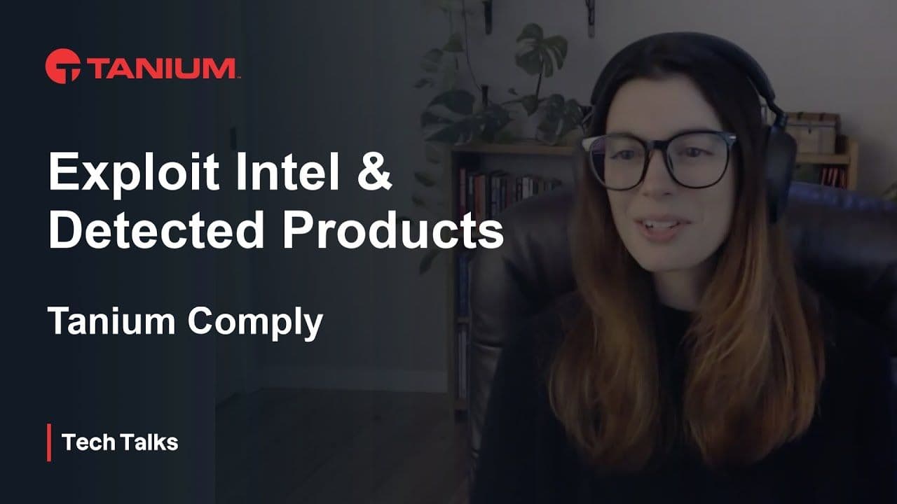 Using exploit intelligence to identify vulnerable detected products - Tanium Tech Talks #153 video thumbnail