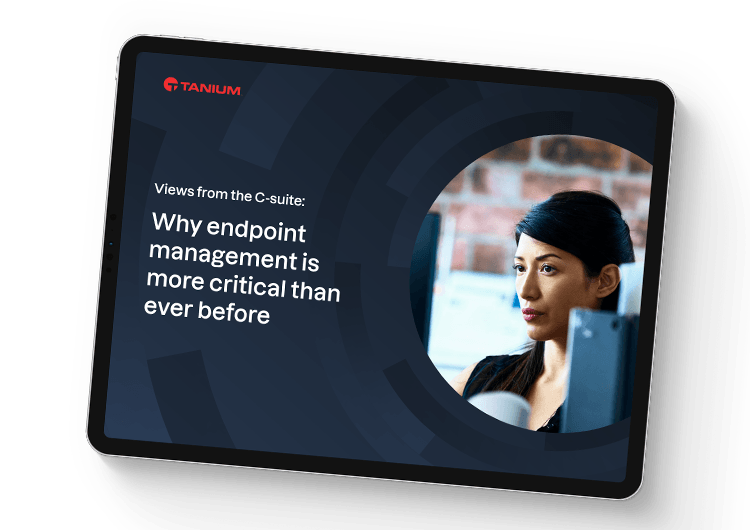 Views from the C-suite: Why endpoint management is more critical than ever before