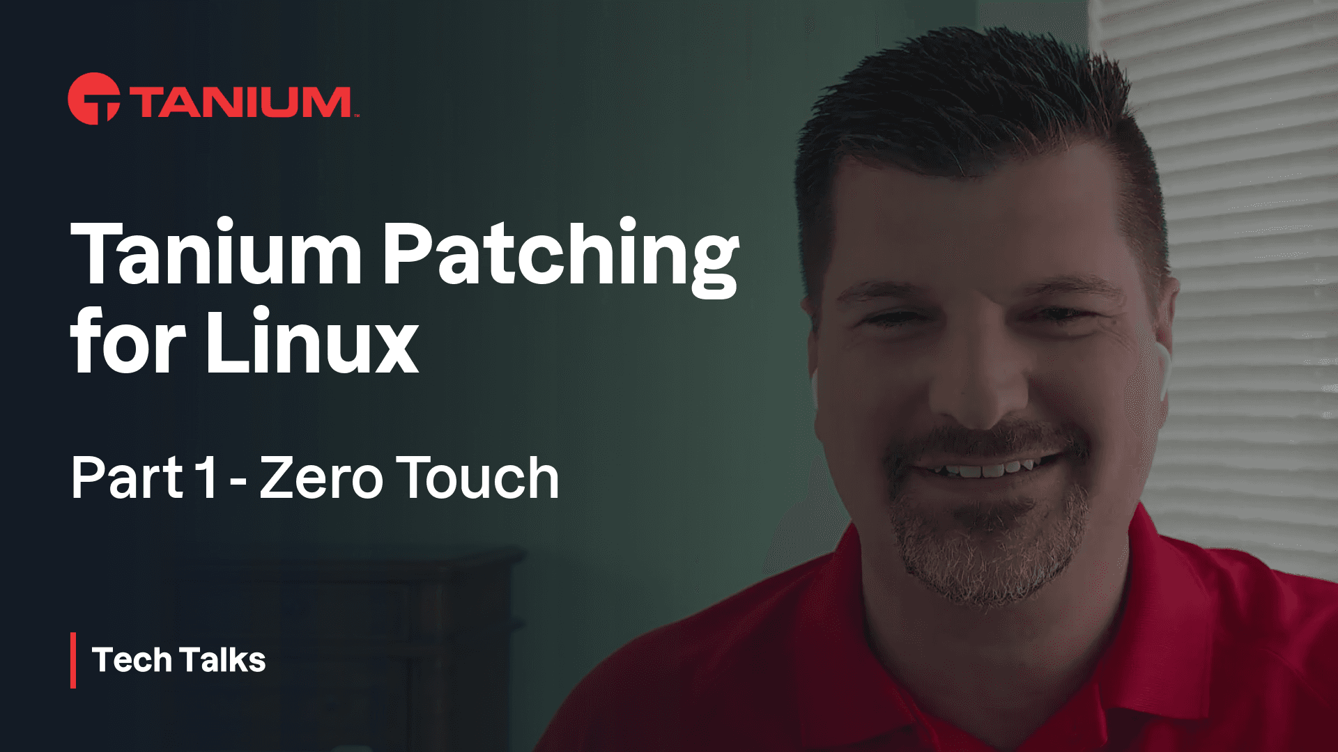 Video thumbnail for Zero Touch to Lite Touch: Mastering Linux Patching with Tanium – Tanium Tech Talks #128