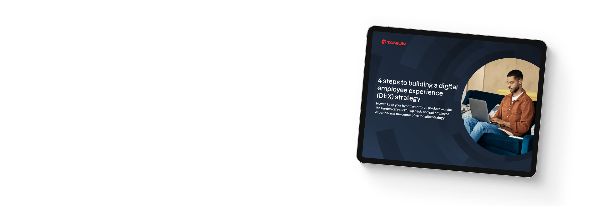 Tablet showing Four steps to building a digital employee experience (DEX) strategy ebook with man