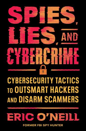 The cover of Eric O'Neill's book, "Spies, Lies, and Cybercrime," in bold red letters on black.