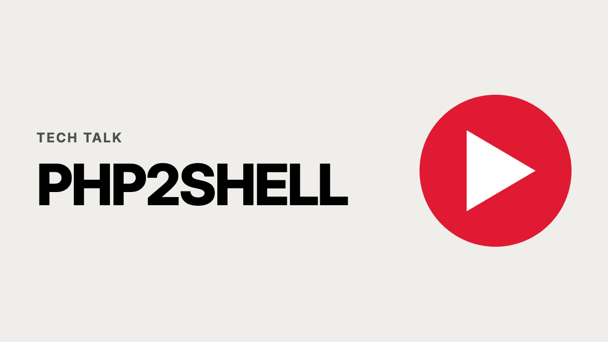 Tech Talk: PHP2Shell