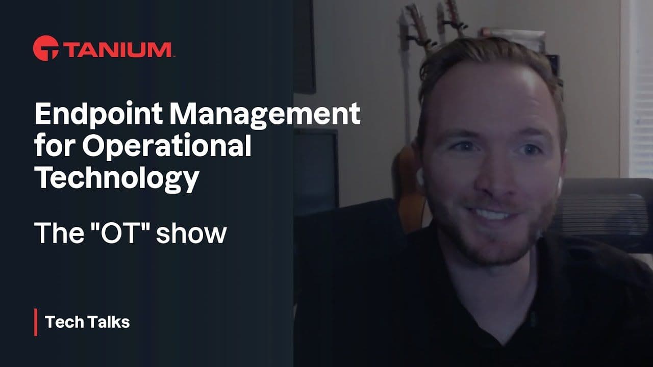 OT endpoint management: Securing operational technology assets - Tanium Tech Talks #148 video thumbnail