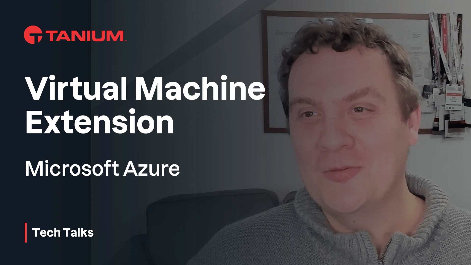 Video thumbnail image for Microsoft Azure Virtual Machine Extension - Tanium Tech Talks #122