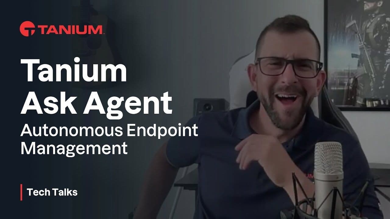 Video thumbnail for Tanium Ask Agent: A new era of endpoint intelligence – Tanium Tech Talks #142