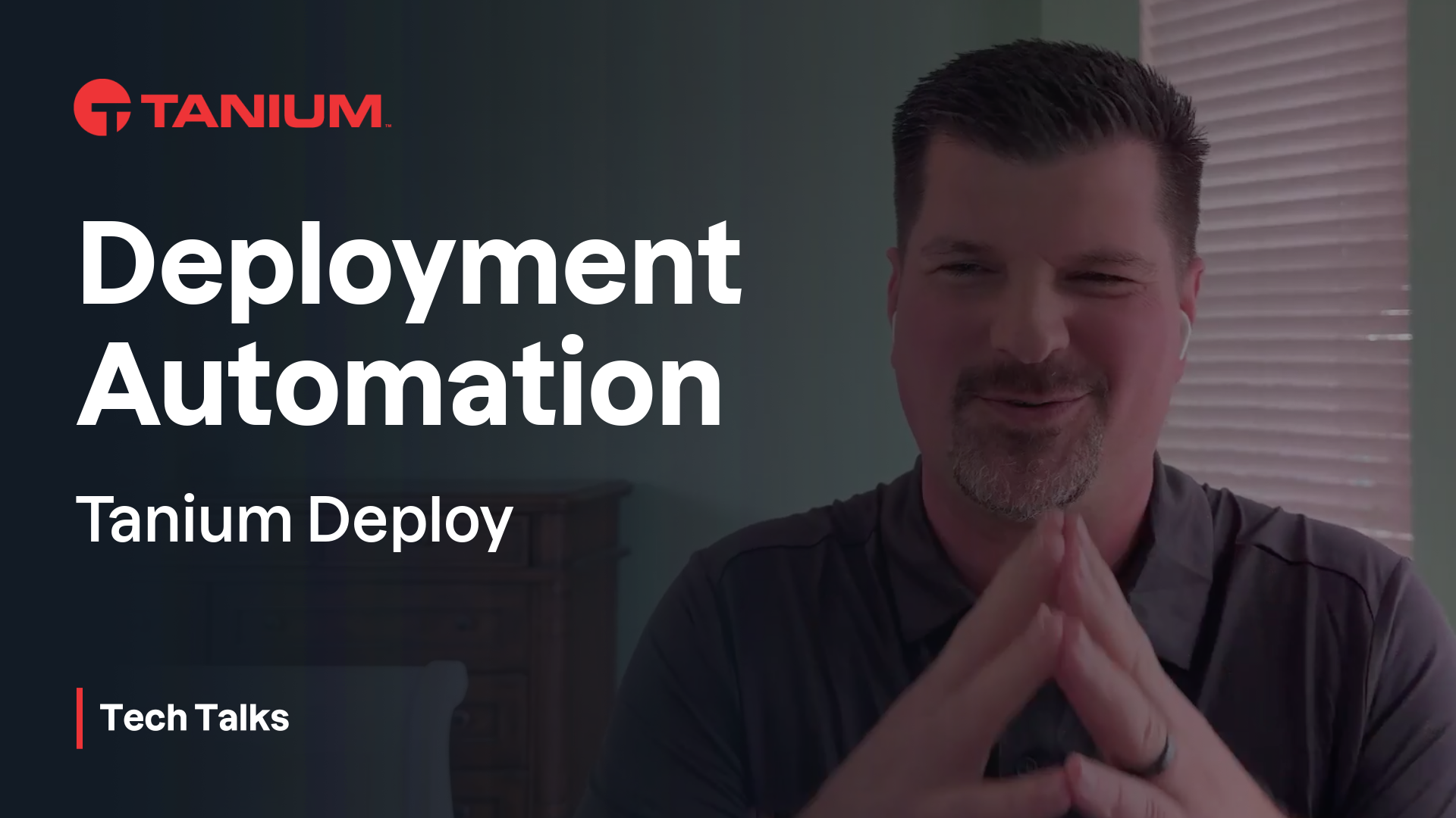 Video thumbnail image for Deployment Automation for Tanium Deploy – Tanium Tech Talks #120